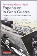 España en la Gran Guerra: espías, diplomáticos y traficantes