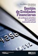 Gestión de Entidades Financiera: Un enfoque práctico de la gestión bancaria actual