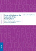 Generación de energía nucleoeléctrica: fusión y fisión Vol. I y II: Fundamentos y técnicas de la Física Nuclear