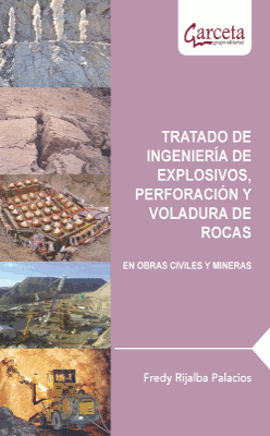 Tratado de ingeniería de explosivos, perforación y voladura de rocas en obras civiles y mineras
