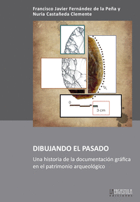 Dibujando el pasado: una historia de la documentación gráfica en el patrimonio arqueológico