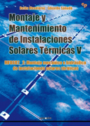 Montaje y mantenimiento de Instalaciones Solares Térmicas V: MF0605_2 Montaje mecánico e hidráulico de instalaciones solares térmicas