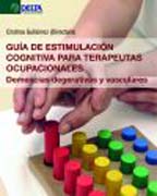 Guía de estimulación cognitiva para terapeutas ocupacionales: Demencias degenerativas y vasculares