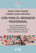 Guía para el mediador profesional: caja de herramientas y apuntes específicos sobre mediación mercantil y en la empresa familiar