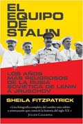El equipo de Stalin: los años más peligrosos de la Rusia soviética, de Lenin a Jrushchov
