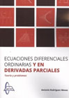 Ecuaciones diferenciales ordinarias y en derivadas parciales: Tería y problemas