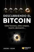 Descubriendo el bitcoin: cómo funciona, cómo comprar, invertir, desinvertir...