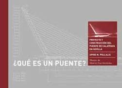 ¿Qué es un puente?: Proyecto y construcción del puente de Calatrava en Sevilla