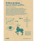 El libro de ideas para el diseño gráfico: Inspiración de la mano de 50 maestros