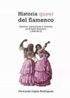 Historia queer del flamenco: desvíos, transiciones y retornos en el baile flamenco (1808 - 2018)