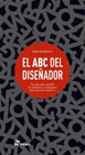 El ABC del diseñador: un glosario (in) útil de terminos y conceptos del universo creativo