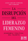 La disrupción del liderazgo femenino: Economía y política del talento