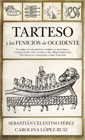 Tarteso y los fenicios de Occidente: la obra fundamental sobre la civilización histórica más antigua del Mediterráneo Occidental conocida como Tarteso