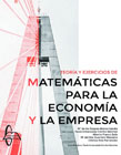 Teoría y ejerciocios de matemáticas para la economía y empresa