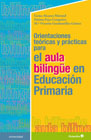 Orientaciones teóricas y prácticas para el aula bilingüe en Educación Primaria: Teoría y práctica