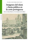 Imágenes del islam y fiesta pública en la corte portuguesa: De la Union Iberica al terremoto de Lisboa