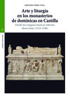 Arte y liturgia en los monasterios de dominicas en Castilla: Desde los orígenes hasta la reforma observante (1218-1506)