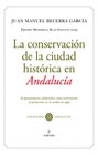 La conservación de la ciudad histórica en Andalucía: El planeamiento urbanístico como instrumento de protección en el cambio de siglo