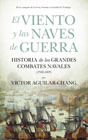 El viento y las naves de guerra: historia de los grandes combates navales (1588-1805)