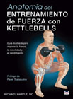 Anatomía del entrenamiento de fuerza con Kettlebells: Guía ilustrada para mejorar la fuerza, la movilidad y el rendimiento