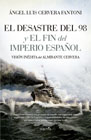 Victorias por mar de los españoles: Visión inédita del Almirante Cervera