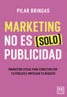 Marketing no es (solo) publicidad: Marketing eficaz para conectar con tu público e impulsar tu negocio