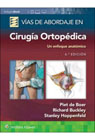 Vías de abordaje de cirugía ortopédica: Un enfoque anatómico