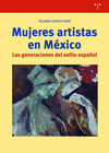 Mujeres artistas en México: Las generaciones del exilio español