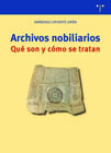 Archivos nobiliarios: qué son y cómo se tratan