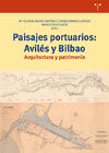 Paisajes portuarios: Avilés y Bilbao: Arquitectura y patrimonio