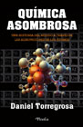 Química asombrosa: Una historia del mundo a traves de las agrupaciones de los atomos