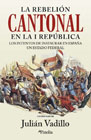 La rebelión cantonal en la I República: los intentos de instaurar en España un Estado federal