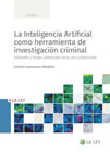 La inteligencia artificial como herramienta de investigación criminal: utilidades y riesgos potenciales de su uso jurisdiccional