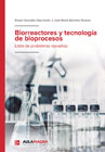 Biorreactores y tecnología de bioprocesos: libro de problemas resueltos