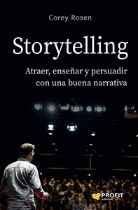 Storytelling: Atraer, enseñar y persuadir con una nueva narrativa