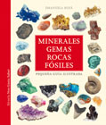 Minerales, gemas, rocas y fósiles: Pequeña guía ilustrada