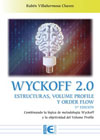 Wyckoff 2.0. Estructuras, volume profile y order flow: Combinando la lógica de metodología Wyckoff y la objetividad del Volume Profile