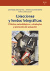 Colecciones y fondos fotográficos: Criterios metodológicos, estrategias y protocolos de actuación