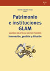Patrimonio e instituciones GLAM: Galerías, bibliotecas, archivos y museos. Innovación, gestión y difusión