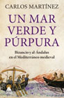 Un mar verde y púrpura: Bizancio y al-Ándalus en el Mediterráneo medieval