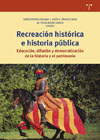 Recreación histórica e historia pública: Educación, difusión y democratización de la historia y el patrimonio