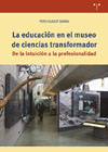 La educación en el museo de ciencias transformador: De la intuición a la profesionalidad