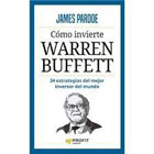 Cómo invierte Warren Buffett: 24 estrategias del mejor inversor del mundo