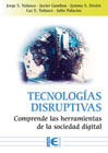 Tecnologías Disruptivas: Comprende las herramientas de la sociedad digital
