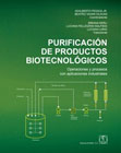 Purificación de productos biotecnológicos: Operaciones y procesos con aplicaciones industriales