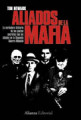 Los aliados de la mafia: la verdadera historias de los pactos secretos con los aliados en la segunda guerra mundial