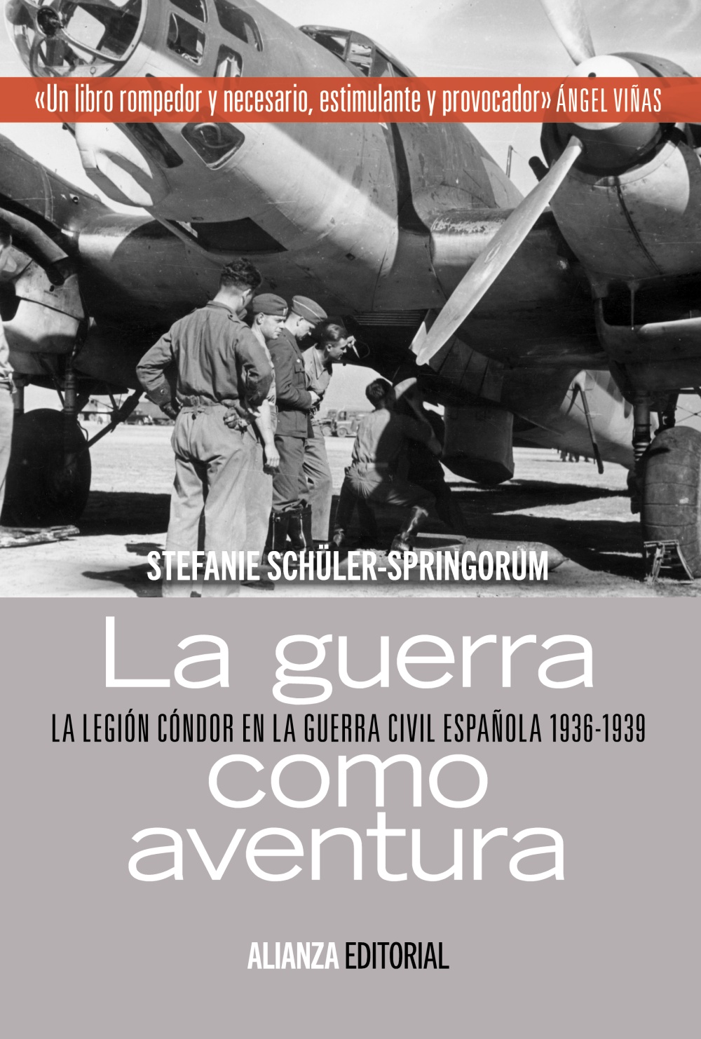 La guerra como aventura: La Legión Cóndor en la Guerra Civil española 1936-1939