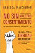 No sin nuestro consentimiento: la lucha por la libertad en internet