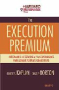 The execution premium: integrando la estrategia y las operaciones para lograr ventajas competitivas