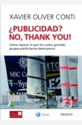 ¿Publicidad? no, thank you!: cómo reparar lo que los cuatro grandes grupos publicitarios destruyeron